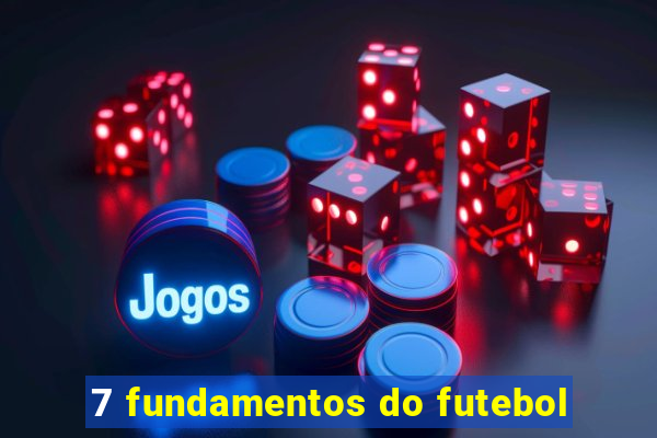 7 fundamentos do futebol